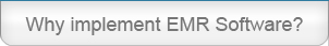 EMR Software Implementation Benefits, Certified EMR, CCHIT certified EHR, Increase in revenue, reduced overheads, recommended coding